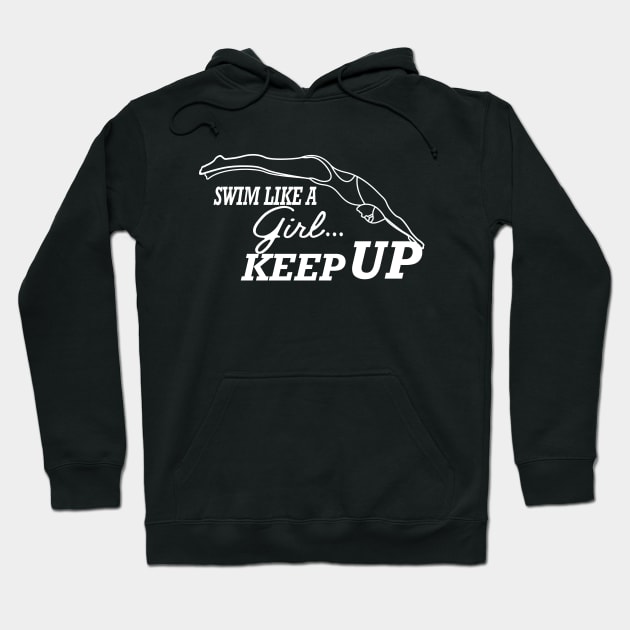 Swimming Girl - Swim like a girl Keep up Hoodie by KC Happy Shop